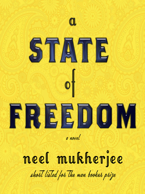 Title details for A State of Freedom by Neel Mukherjee - Wait list